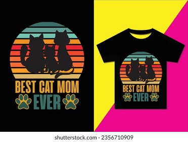 Best cat mom ever t-shirt design, retro t-shirt design, Typography modern T-shirt design for man and woman, Vector file, Ready for print.