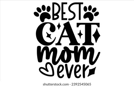 Best Cat Mom Ever, Cat t-shirt design vector file svg