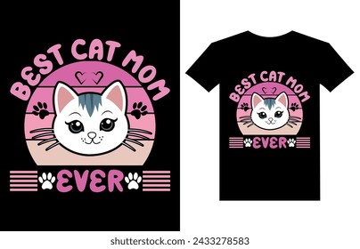 Best Cat Mom Ever T-Shirt Design. Cat T-shirt, Cat Lover, Cat Mom. Poster, Banner, Sticker, Typography, Vector Illustration, Colorful Graphic.