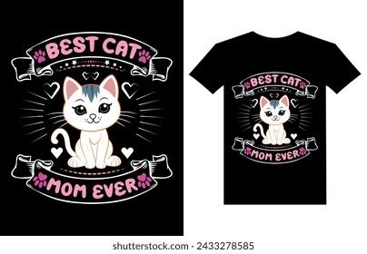 Best Cat Mom Ever T-Shirt Design. Cat T-shirt, Cat Lover, Cat Mom. Poster, Banner, Sticker, Typography, Vector Illustration, Colorful Graphic.