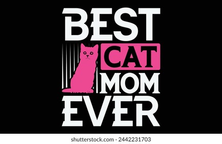 Best cat mom ever - Mom t-shirt design, isolated on white background, this illustration can be used as a print on t-shirts and bags, cover book, template, stationary or as a poster. svg