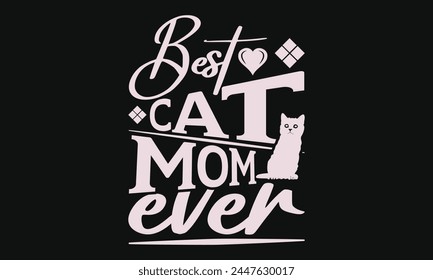 Mejor mamá gato nunca - diseño de la camiseta de MOM, aislado sobre fondo blanco, esta ilustración se puede utilizar como una impresión en camisetas y bolsas, libro de cubierta, plantilla, papelería o como un cartel.