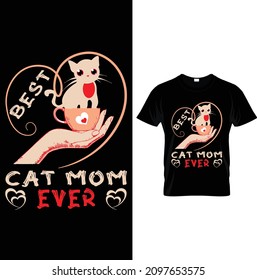 Best Cat Mom Ever - Cat T-shirt.Vector illustration.T-shirt graphics Can be used for print, children wear, Baby shower celebration and poster.Cat label.Cat logo.