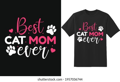 Best Cat Mom Ever typography lettering design, printing for t-shirt, poster, mug, etc
