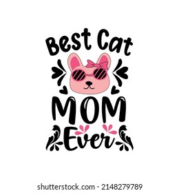 Best Cat Mom Ever Typography T-shirt Design for Happy Mother's Day