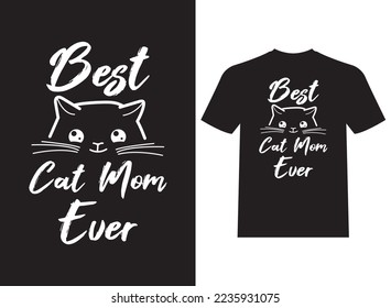 Best Cat Mom Ever Typography T-Shirt Design Beautiful Vector Template