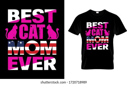 Best Cat Mom Ever-Mom,Cat USA Flag T Shirt Design, T Shirt Design, Typography T Shirt Design Template Vector