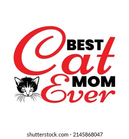 Best cat mom ever,T shirt design ,Vector file.