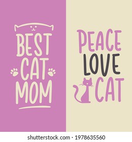 Best Cat Mom and Peace Love Cat are the cute typography dedicated to all cat lovers all around the world, suitable to t-shirt, poster, or any other merchandise