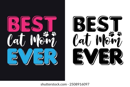 Best Cat Mom Typography T-Shirt Design. for women funny Mother's Day Gift. Vector Illustration, Colorful Graphic. Cat Mom-Mother's Day Typography 
