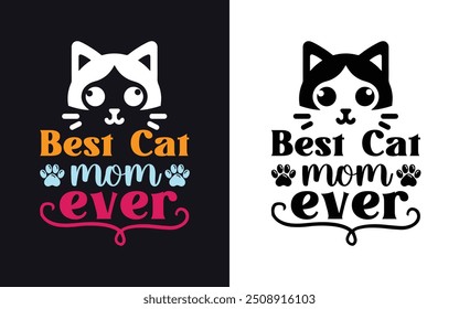 Best Cat Mom Typography T-Shirt Design. for women funny Mother's Day Gift. Vector Illustration, Colorful Graphic. Cat Mom-Mother's Day Typography 
