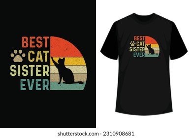 Best cat sister ever- Cat T-shirt.Custom Typography and Vector illustration.Cat graphics Can be used for T-shirts print, children wear,cat lover, Baby shower celebration, greetings, invitation.