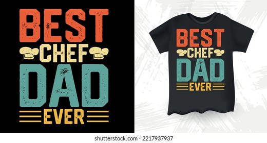 Best Chef Dad Ever Father's Day Vintage Funny Cooking Chef T-shirt Design