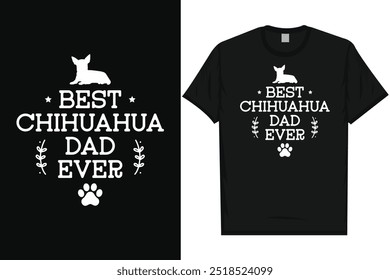 Best chihuahua dad ever dogs typography tshirt design