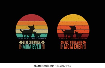 Best Chihuahua Mom Ever T shirt.Chihuahua Dog Design.