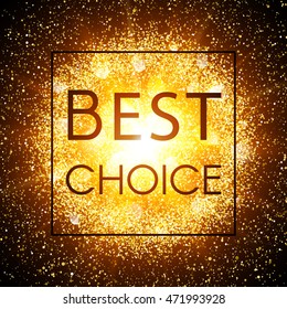 Best choice. Banner on abstract explosion background with gold glittering elements. Burst of glowing star. Dust firework light effect with glow. Sparkles splash powder backdrop. Vector illustration.