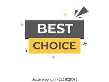 Best Choice Button. web template, Speech Bubble, Banner Label Best Choice.  sign icon Vector illustration