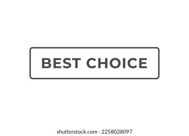 Best Choice Button. web template, Speech Bubble, Banner Label Best Choice.  sign icon Vector illustration