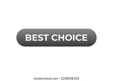 Best Choice Button. web template, Speech Bubble, Banner Label Best Choice.  sign icon Vector illustration