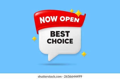 Best choice chat speech bubble. Now open flag ribbon. Best choice tag. Special offer Sale sign. Advertising Discounts symbol. 3d sparkle stars speech bubble. Vector