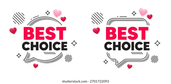 Best choice chat speech bubble. Social media concept. Best choice tag. Special offer Sale sign. Advertising Discounts symbol. 3d hearts chat bubble. Vector