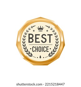 Best choice golden badge and label with laurel wreath and crown. Consumer choice reward golden tag or label, product promotion and warranty glossy metal vector sticker or stamp. Customer review badge