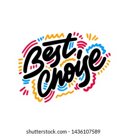 Best choice. Hand drawn calligraphy and brush pen lettering on white background. Vector illustration.