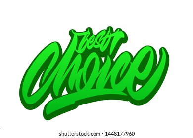 Best choice. Handwritten vector lettering design. Vector calligraphy illustration isolated. Typography for banners, badges, postcard, t-shirt, prints, posters.