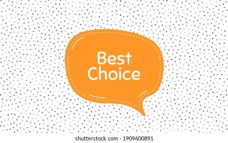 Best choice. Orange speech bubble on polka dot pattern. Special offer Sale sign. Advertising Discounts symbol. Dialogue or thought speech balloon on polka dot background. Vector
