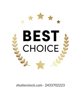 Best choice product label sign. Round premium quality product guarantee black and gold logo with stars, laurel crown. Simple vector badge, rubber seal stamp symbol for sticker, logo, certificate.