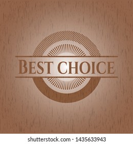 Best Choice realistic wood emblem. Vector Illustration.