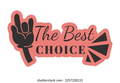The best choice, recommendation and great selection of product in shop or store. Isolated promotional banner or sticker with hand and calligraphy text. Advertisement for market. Vector in flat style