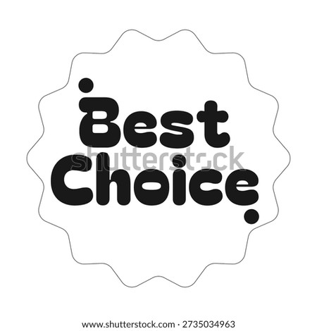 Best choice rounded star edge black and white sticker illustration. Top product highlight. Sale item. Preferred option. Label isolated. Monochrome badge marketing. Promotional emblem. Advertising tag