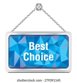 best choice sign with silver metallic frame hanging on the wall