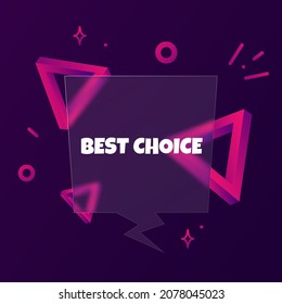 Best choice. Speech bubble banner with Best choice text. Glassmorphism style. For business, marketing and advertising. Vector on isolated background. EPS 10.