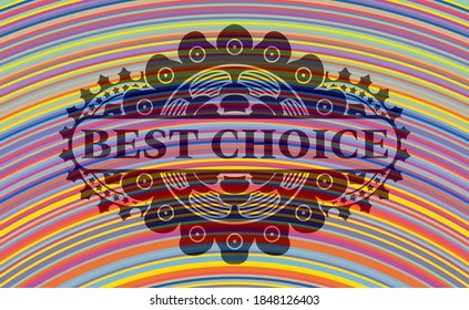 BEST CHOICE text inside colorful badge. Showy fancy background. Vector illustration. 