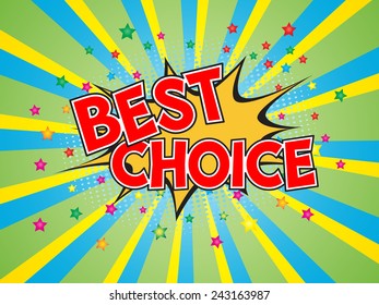 Best Choice, wording in comic speech bubble on burst background, EPS10 Vector Illlustration.