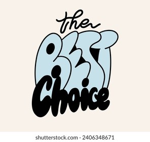 The best choise. Text lettering. Vector illustration 