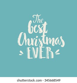 The best Christmas ever - handdtawn quote isolated on background for Christmas cards. Vector clipart. Holiday element.