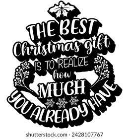 the best christmas gift is to realize how much you already have black vector graphic design and cut file