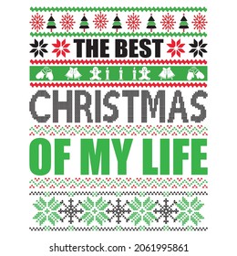 The Best Christmas Of My Life - Ugly Christmas Sweater And T-shirt Design, Vector File.