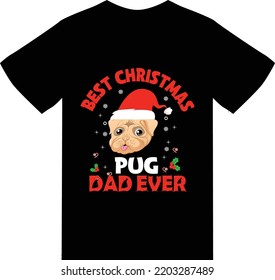 Best christmas pug dad ever t shirt design 