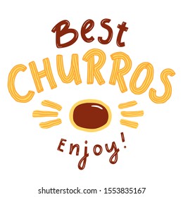 Best Churros Enjoy! Hand drawn lettering phrase with churros sticks, chocolate sauce. 