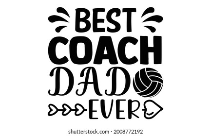 Best coach dad ever- Basketball t shirts design is perfect for projects, to be printed on t-shirts and any projects that need handwriting taste. Vector eps