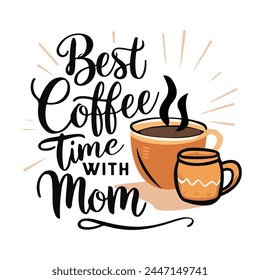 Best coffee time with mom art design svg