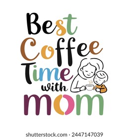 Best coffee time with mom vector design