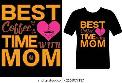 best coffee time with mom...T-shirt design template