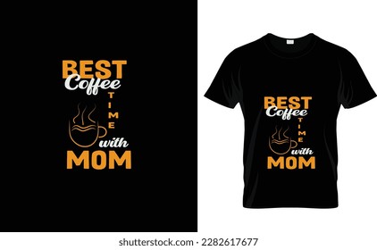 BEST COFFEE WITH...MOTHERS DAY T SHIRT