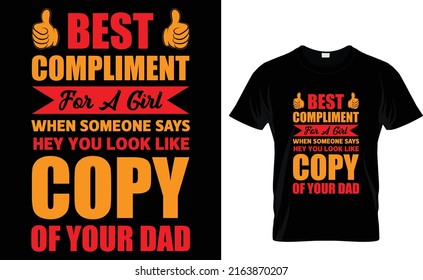 Best compliment for a girl when someone says hey you look like copy of your dad