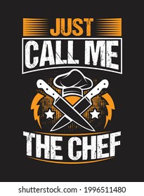 Best Cooking design. just call me the chef. for t-shirt, poster, mug 